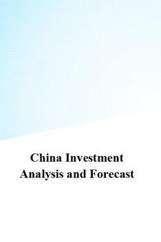 China Investment Analysis and Forecast
