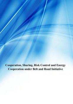 Cooperation, Sharing, Risk Control and Energy Cooperation under Belt and Road Initiative