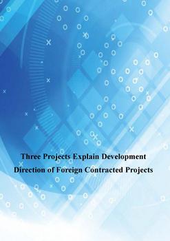 Three Projects Explain Development Direction of Foreign Contracted Projects