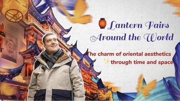 #AmazingChina | Lantern fairs around the world: The charm of oriental aesthetics through time and space